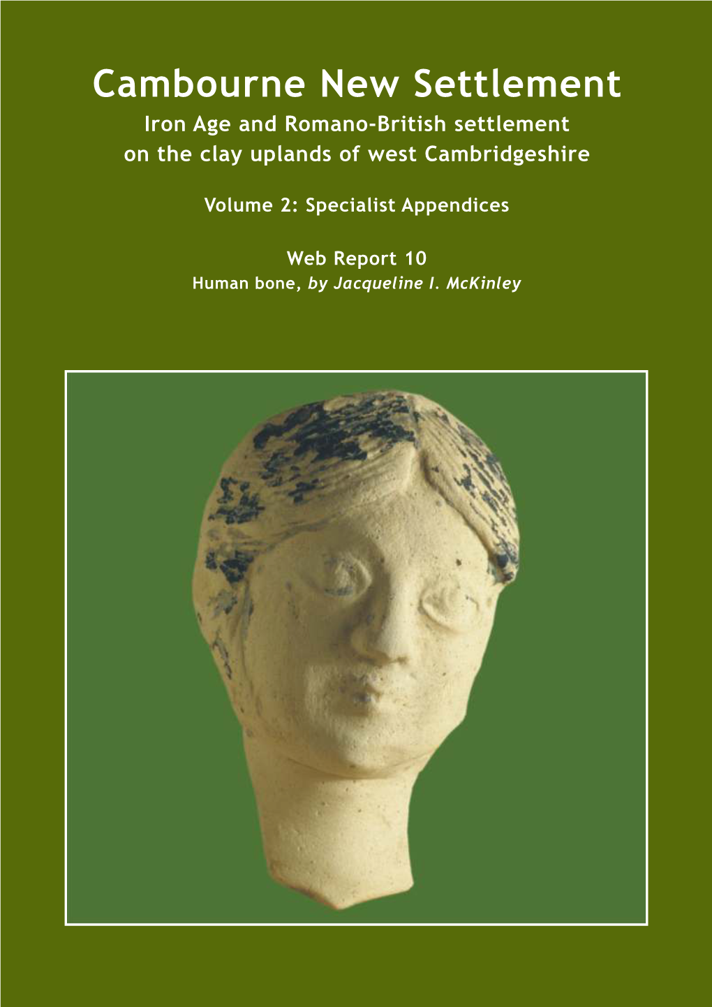 Cambourne New Settlement Iron Age and Romano-British Settlement on the Clay Uplands of West Cambridgeshire