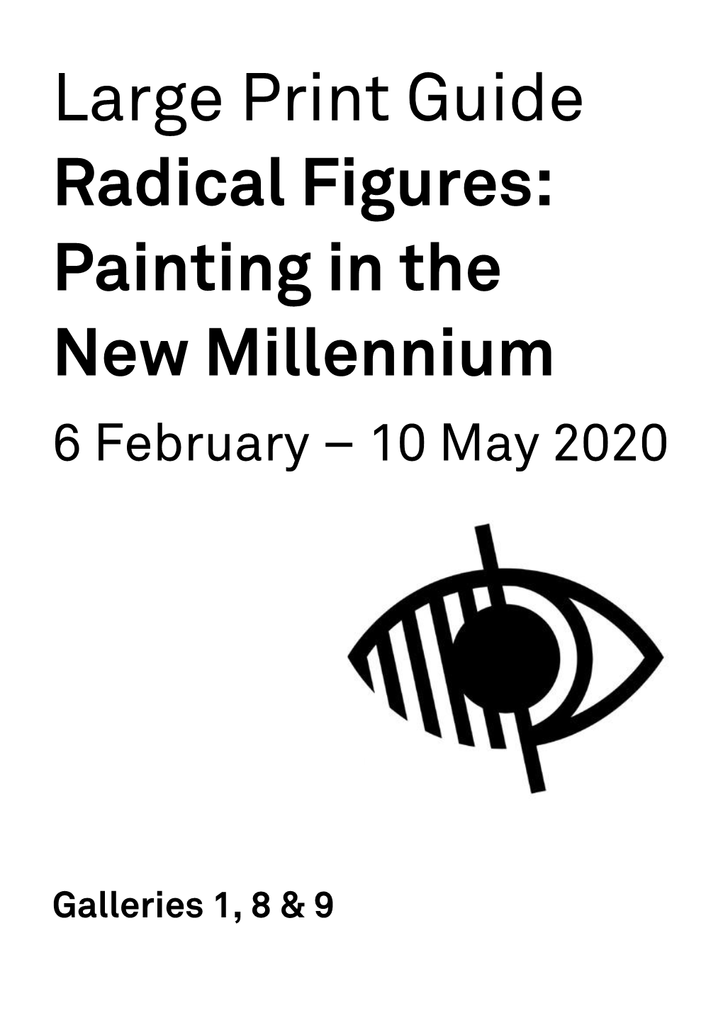Large Print Guide Radical Figures: Painting in the New Millennium 6 February – 10 May 2020