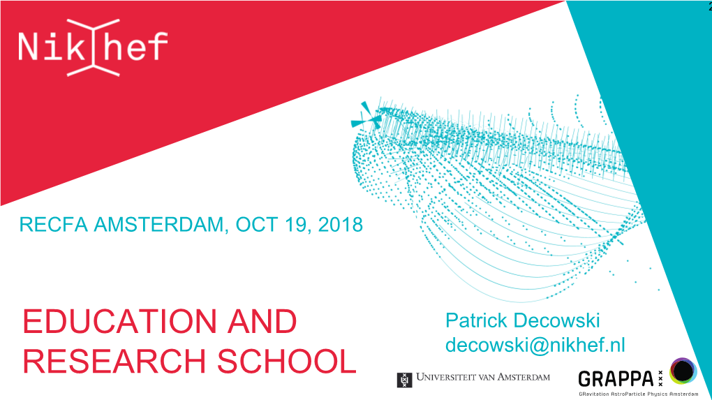 Patrick Decowski Decowski@Nikhef.Nl RECFA AMSTERDAM, OCT 19, 2018