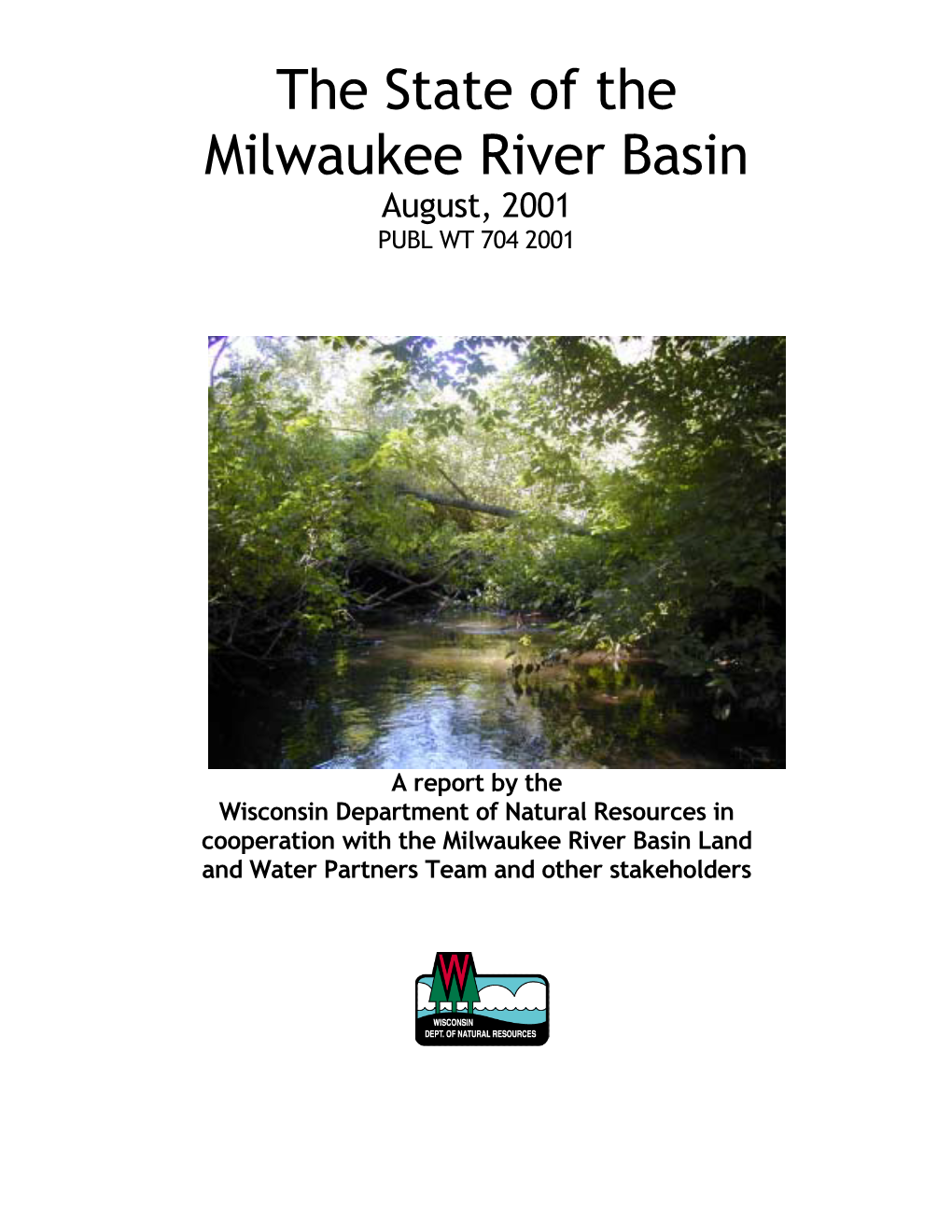 The State of the Milwaukee River Basin August, 2001 PUBL WT 704 2001