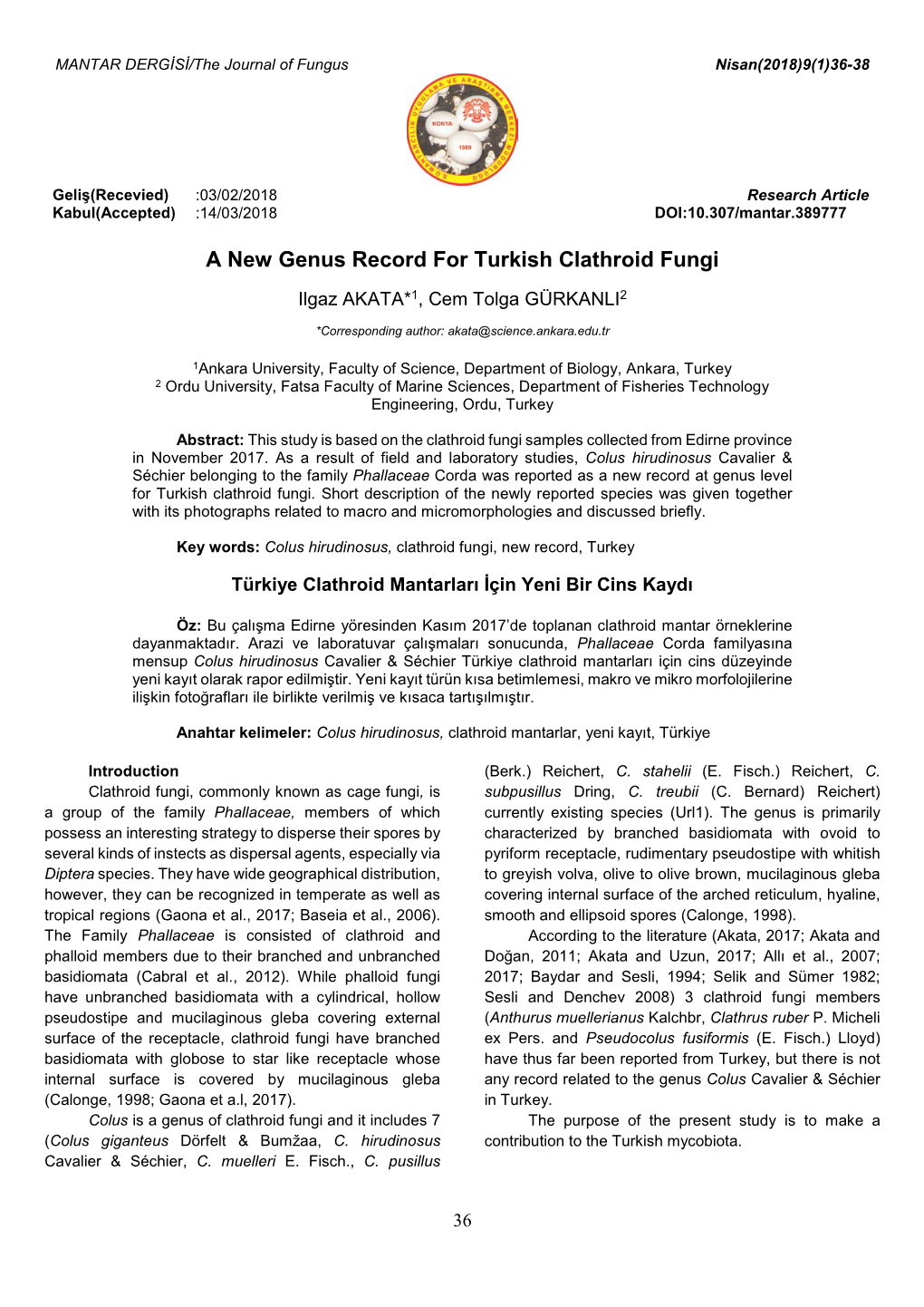 A New Genus Record for Turkish Clathroid Fungi Ilgaz AKATA*1, Cem Tolga GÜRKANLI2