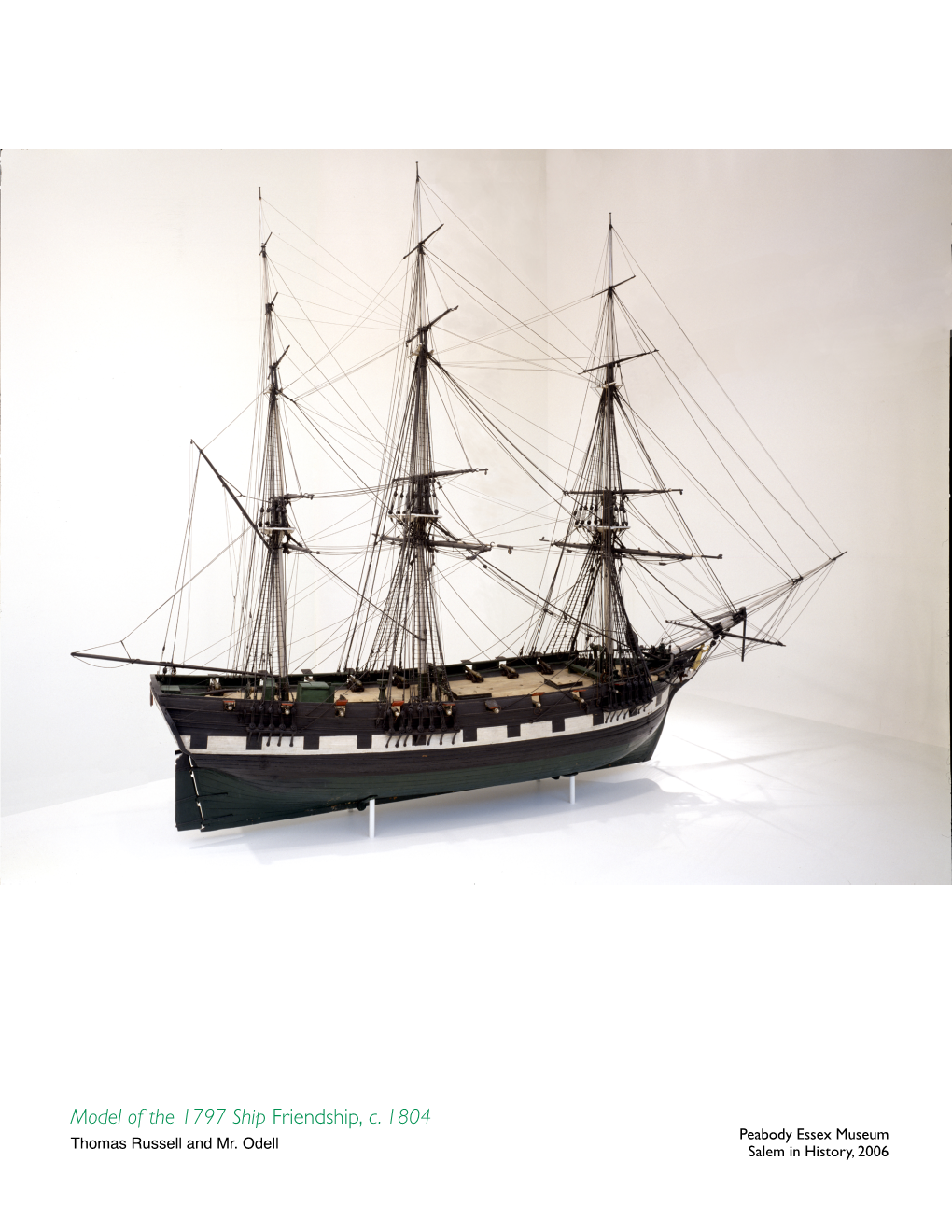 Model of the 1797 Ship Friendship, C. 1804 Peabody Essex Museum Thomas Russell and Mr