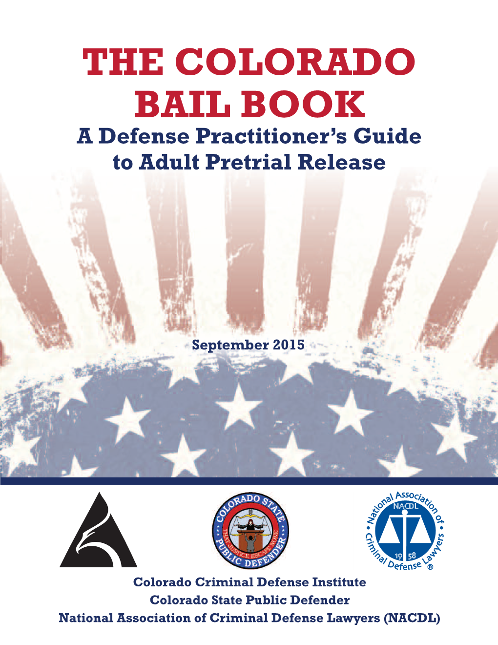 THE COLORADO BAIL BOOK a Defense Practitioner’S Guide to Adult Pretrial Release