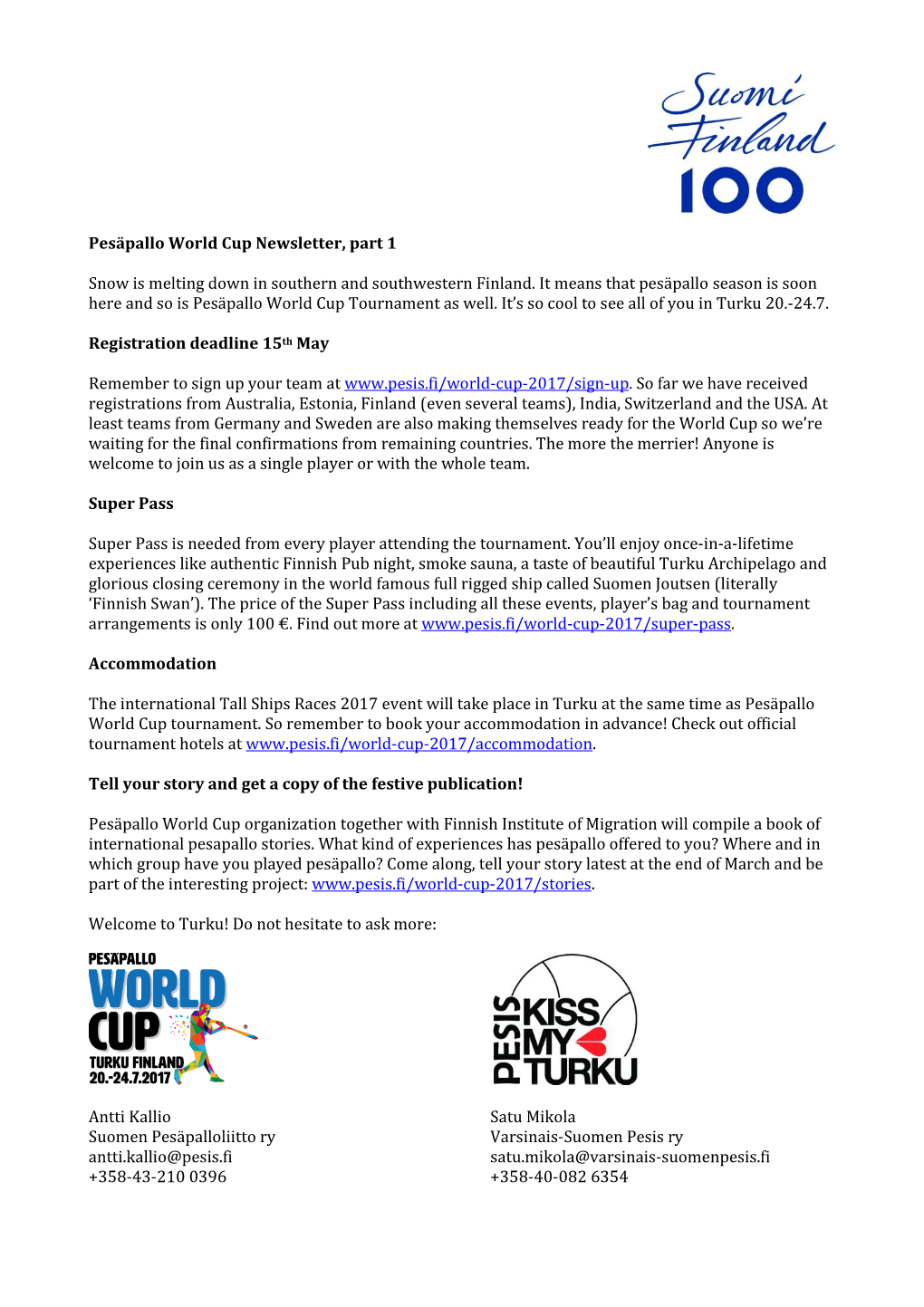 Pesäpallo World Cup Newsletter, Part 1 Snow Is Melting Down in Southern