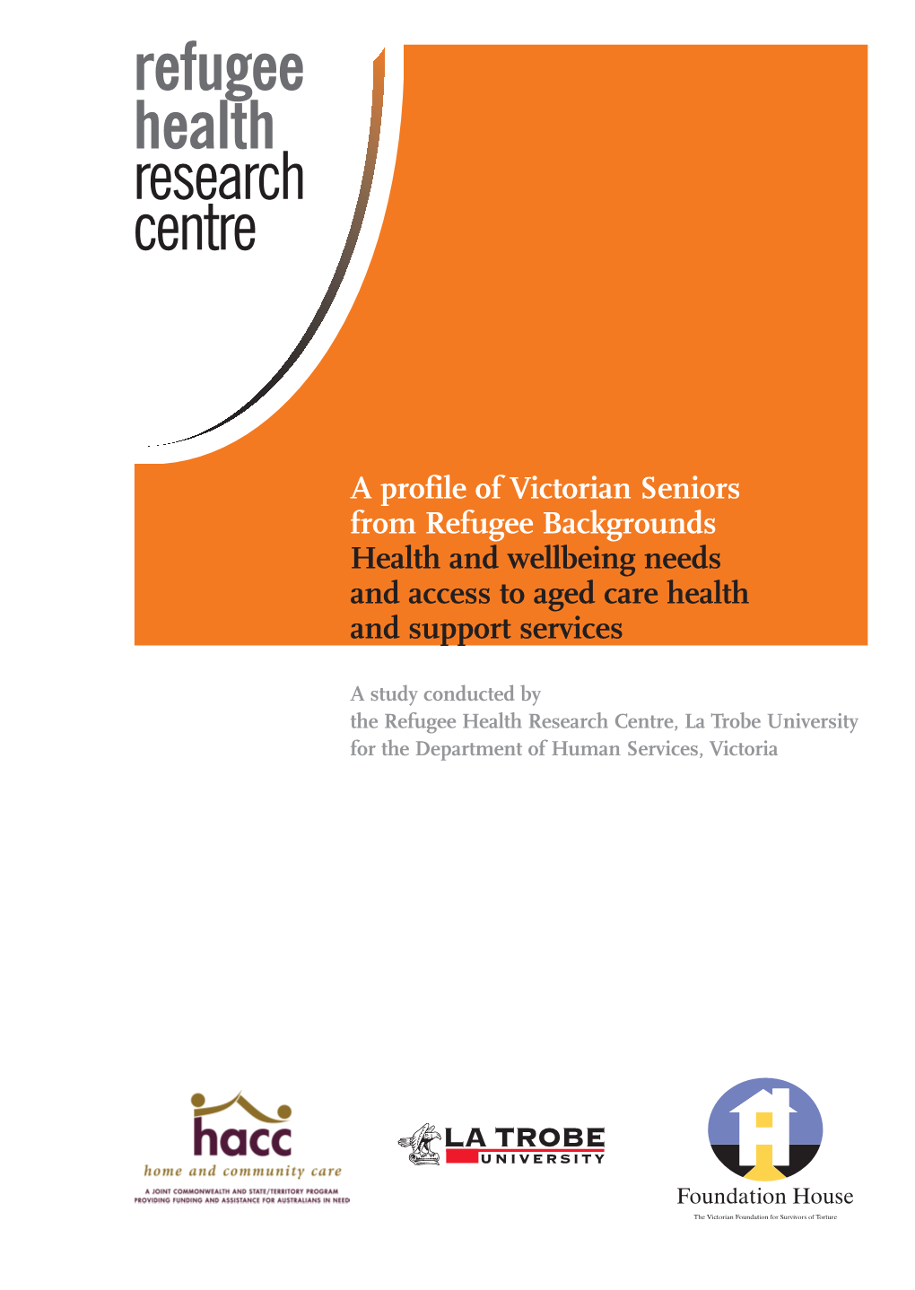 A Profile of Victorian Seniors from Refugee Backgrounds Health and Wellbeing Needs and Access to Aged Care Health and Support Services