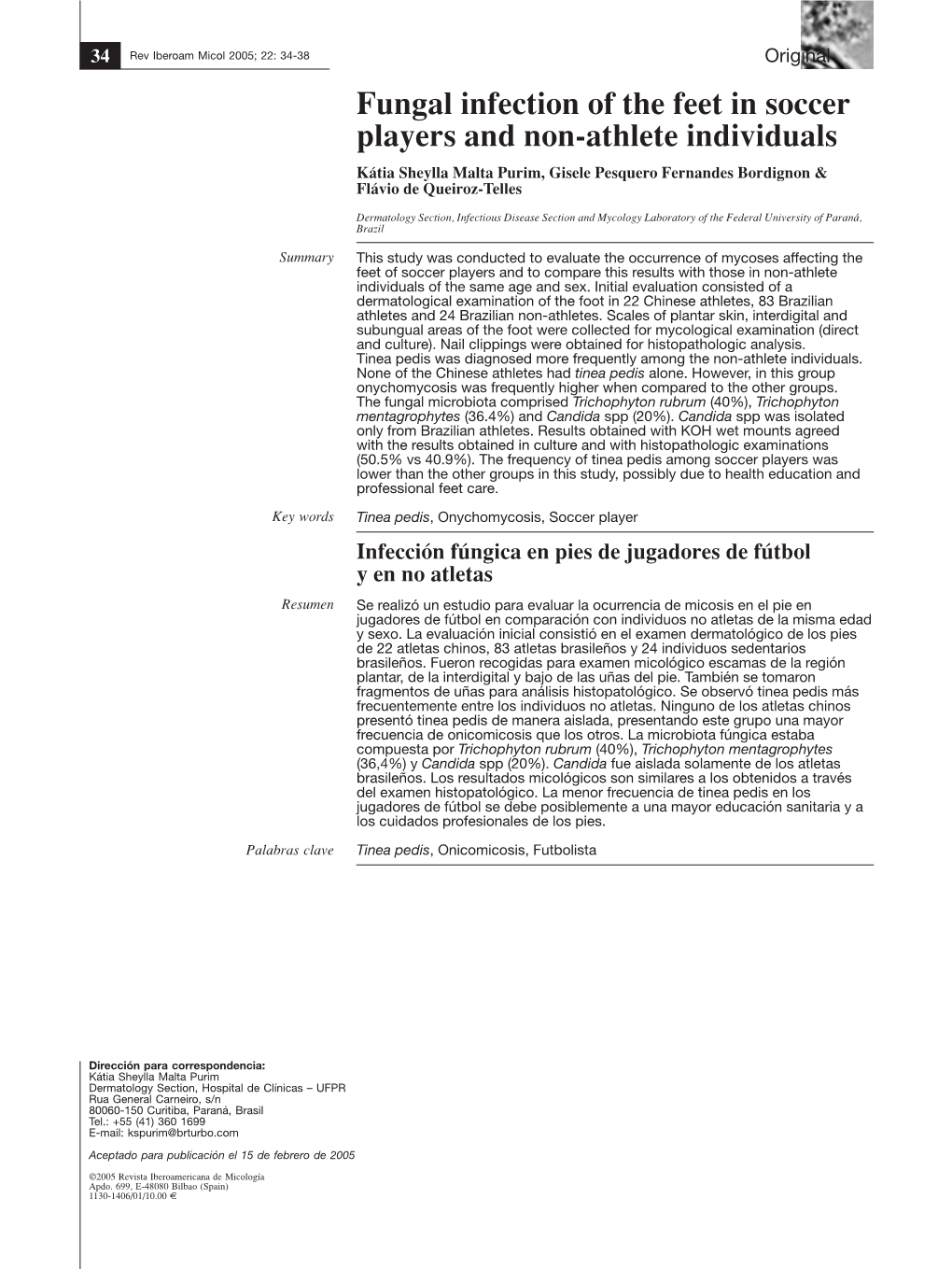 Fungal Infection of the Feet in Soccer Players and Non-Athlete Individuals Kátia Sheylla Malta Purim, Gisele Pesquero Fernandes Bordignon & Flávio De Queiroz-Telles