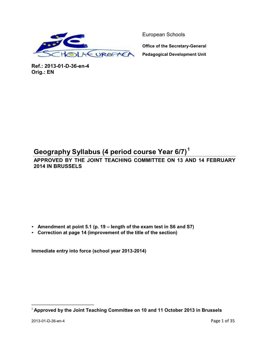 Geography Syllabus (4 Period Course Year 6/7) APPROVED by the JOINT TEACHING COMMITTEE on 13 and 14 FEBRUARY 2014 in BRUSSELS