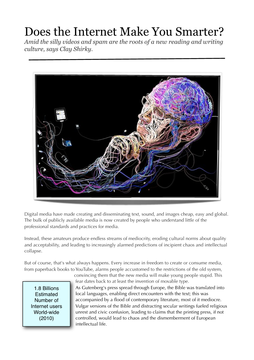 Does the Internet Make You Smarter? Amid the Silly Videos and Spam Are the Roots of a New Reading and Writing Culture, Says Clay Shirky