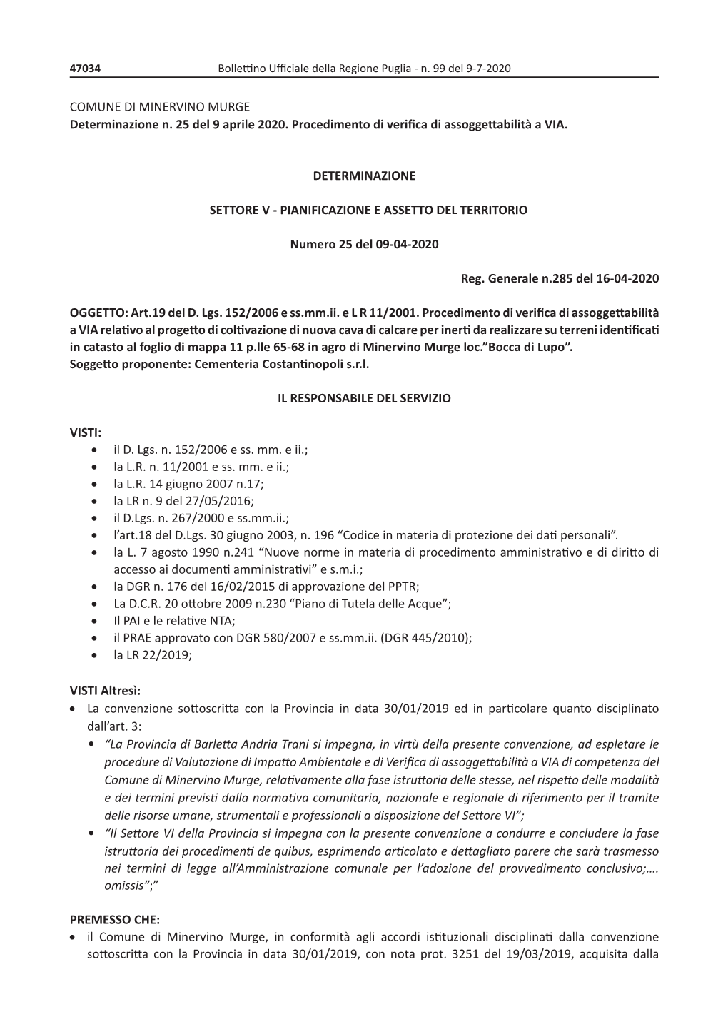 COMUNE DI MINERVINO MURGE Determinazione N. 25 Del 9 Aprile 2020. Procedimento Di Verifica Di Assoggettabilità a VIA. DETERMINA