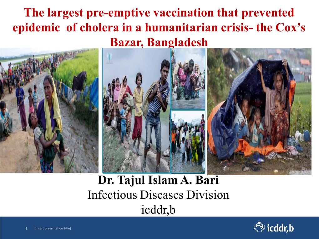 The Largest Pre-Emptive Vaccination That Prevented Epidemic of Cholera in a Humanitarian Crisis- the Cox’S Bazar, Bangladesh