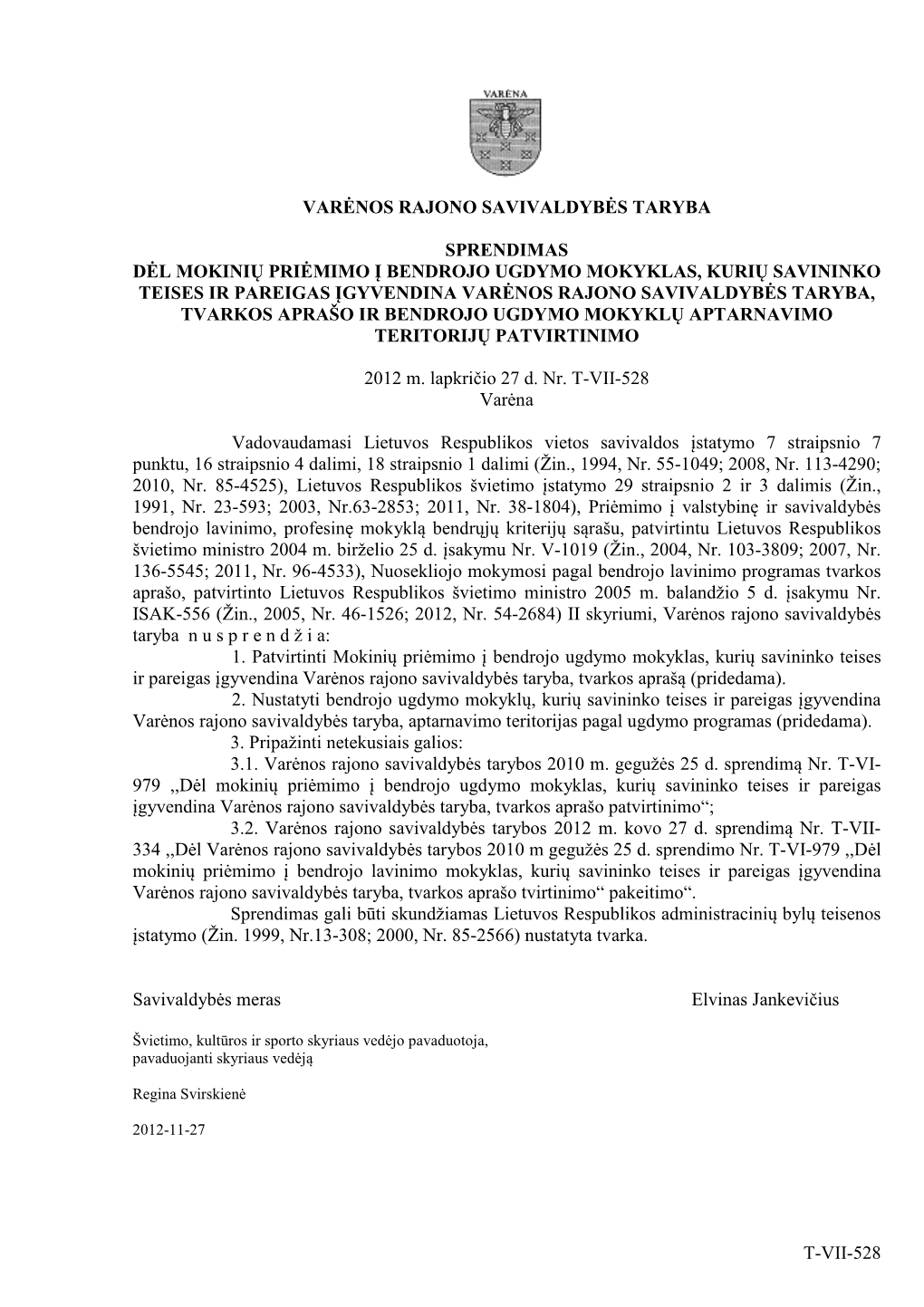 T-Vii-528 Varėnos Rajono Savivaldybės Taryba Sprendimas Dėl Mokinių Priėmimo Į Bendrojo Ugdymo Mokyklas, Kurių Savininko