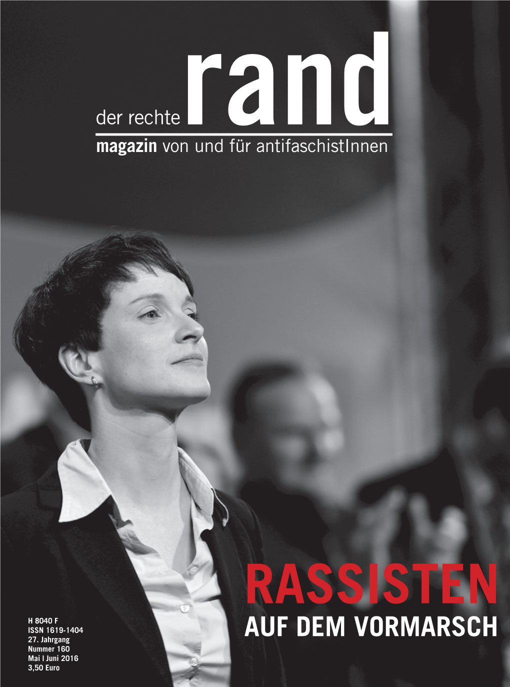AUF DEM VORMARSCH Nummer 160 Mai | Juni 2016 3,50 Euro Unser Titelbild: Frauke Petry – Die Führerin