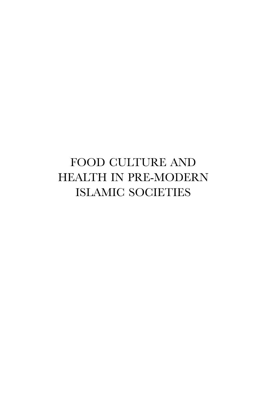 Food Culture and Health in Pre-Modern Islamic Societies Ei Reference Guides