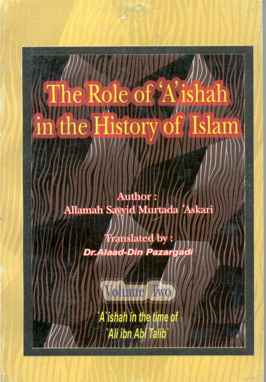The Role of Aisha in the History – Volume I