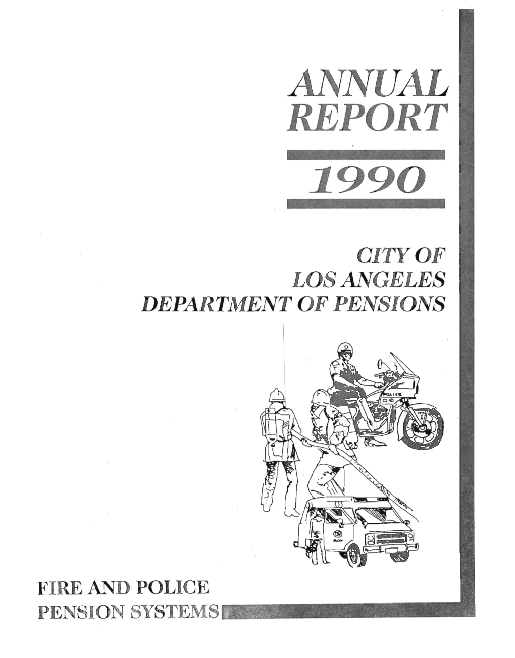 1990 Annual Report -2- Fire and Police Pension Systems CITY of Los ANGELES CALIFORNIA