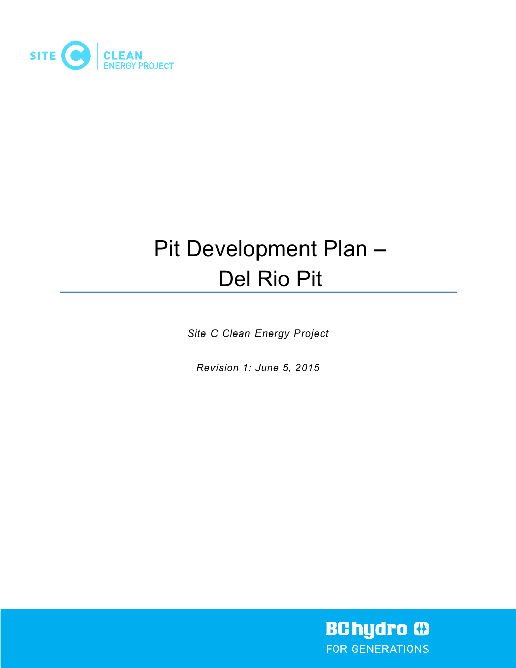 Del Rio Pit Development Plan; • Impervious Core Materials Source Development Plan; • Portage Mountain Quarry Development Plan; and • Wuthrich Quarry Development Plan