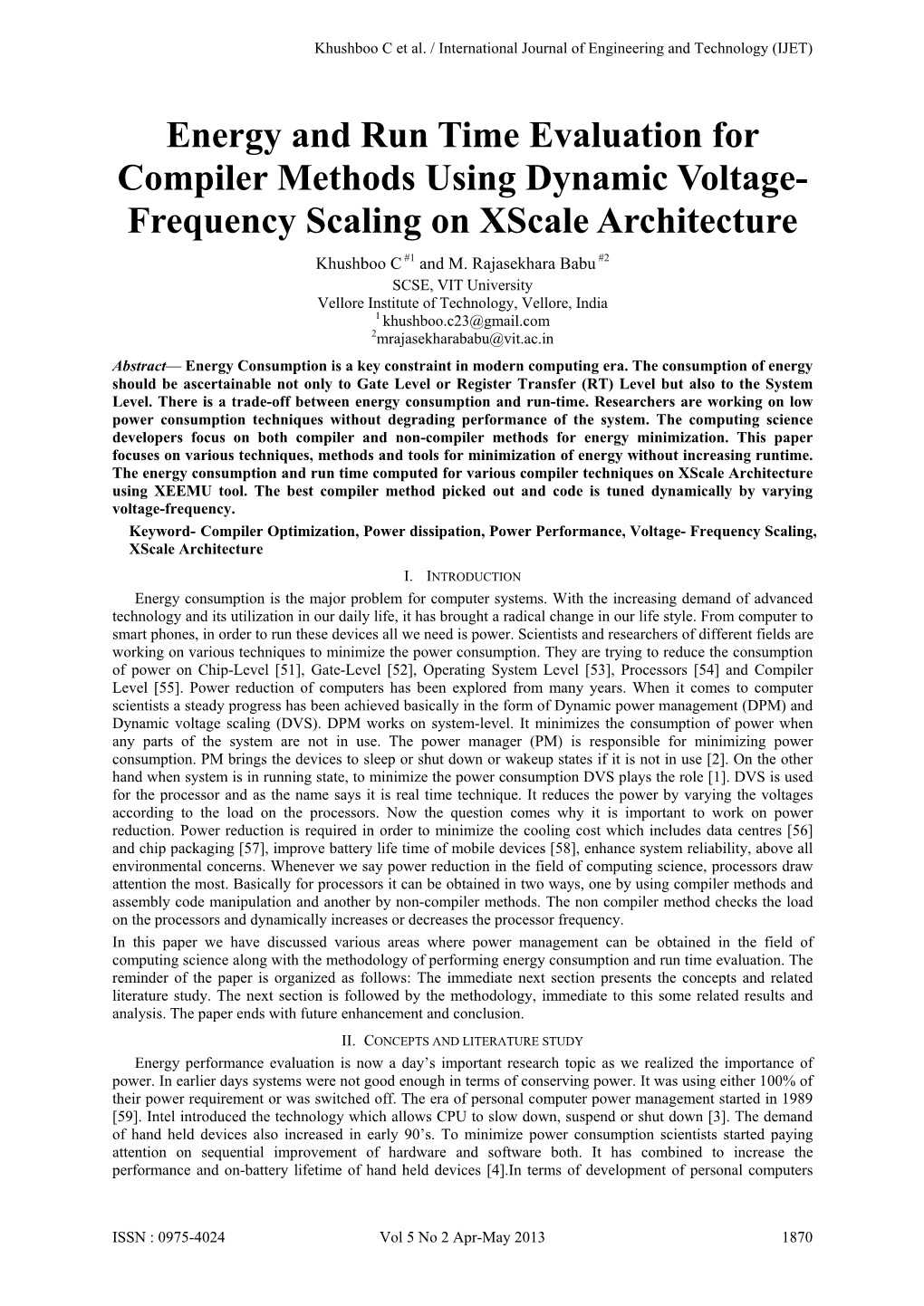 Energy and Run Time Evaluation for Compiler Methods Using Dynamic Voltage- Frequency Scaling on Xscale Architecture Khushboo C #1 and M