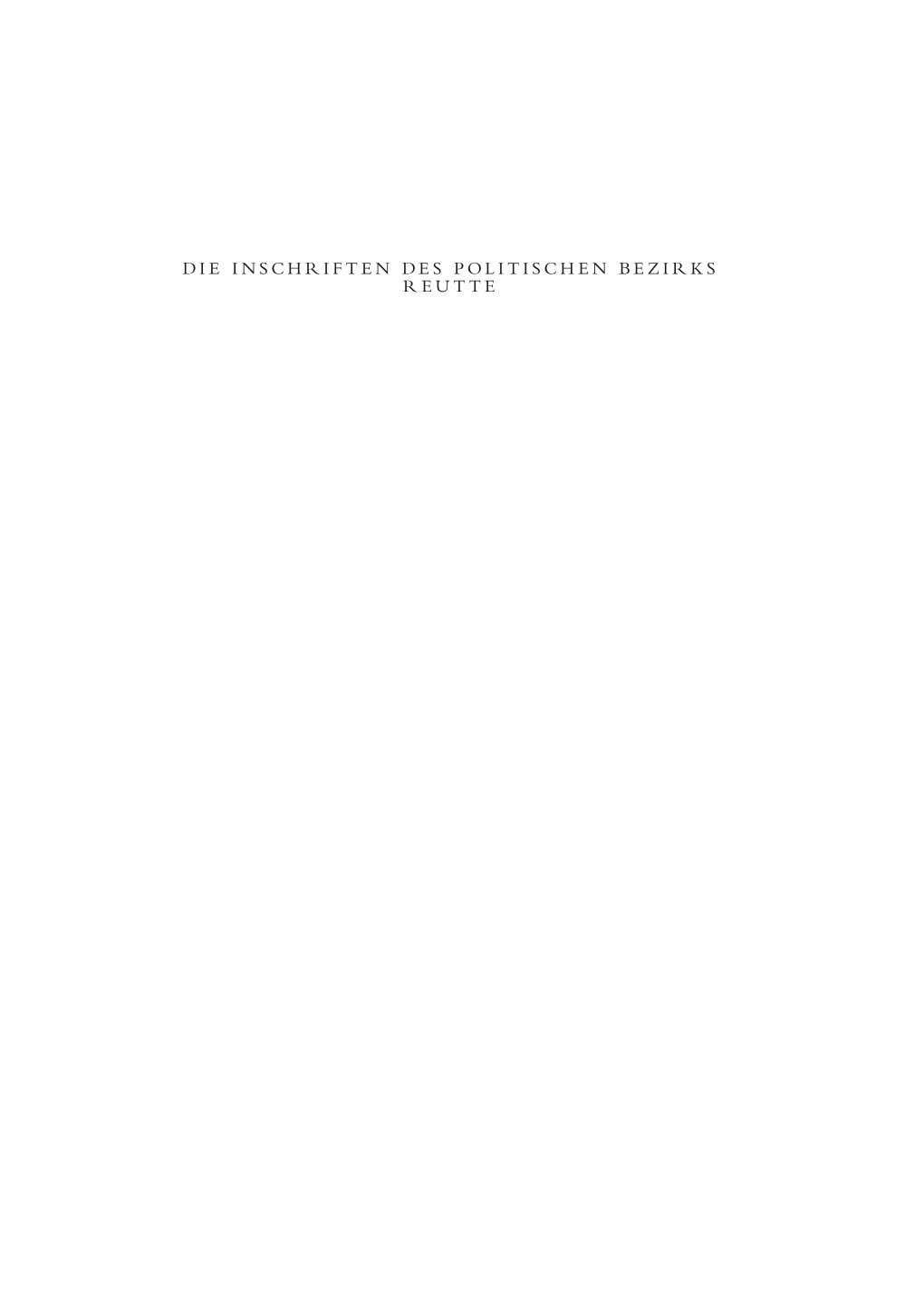 Die Inschriften Des Politischen Bezirks Reutte