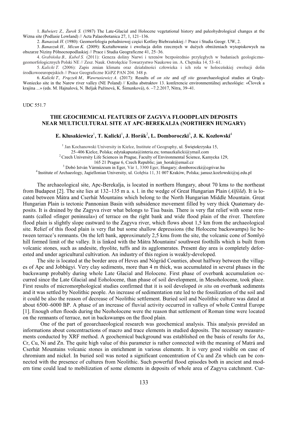 THE GEOCHEMICAL FEATURES of ZAGYVA FLOODPLAIN DEPOSITS NEAR MULTICULTURAL SITE at APC-BEREKALJA (NORTHERN HUNGARY) E. Kłusakie