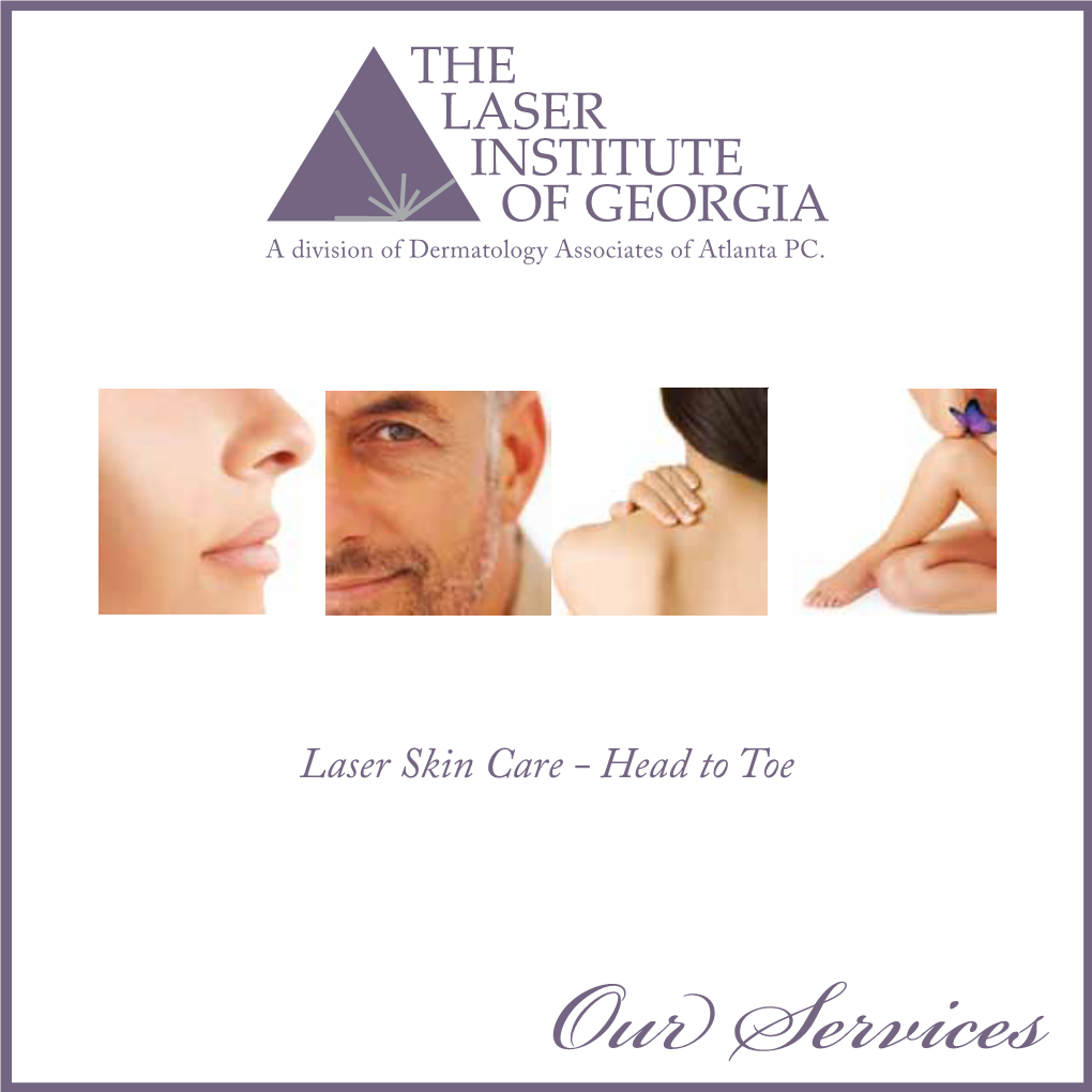 Our Services the Laser Institute of Georgia Offers Over 20 Lasers to Accomplish the Following: • Reduction of Fine Lines & Wrinkles