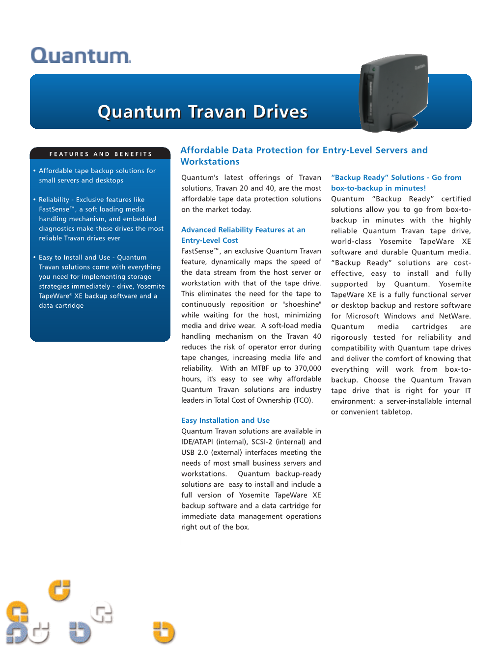 Quantum Travan Drives