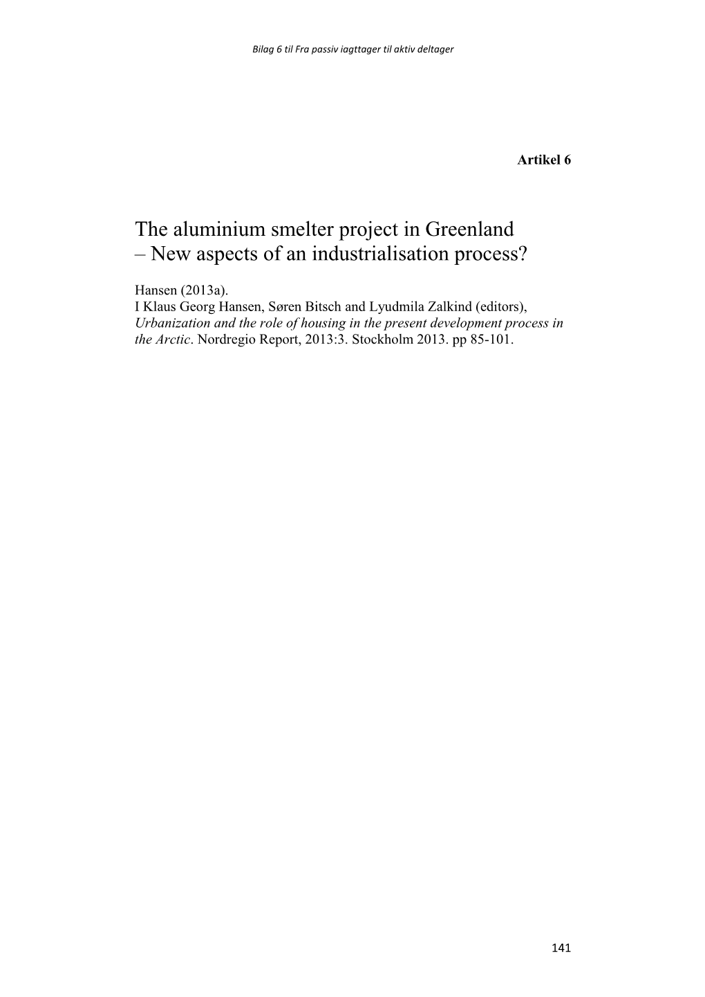 The Aluminium Smelter Project in Greenland – New Aspects of an Industrialisation Process?