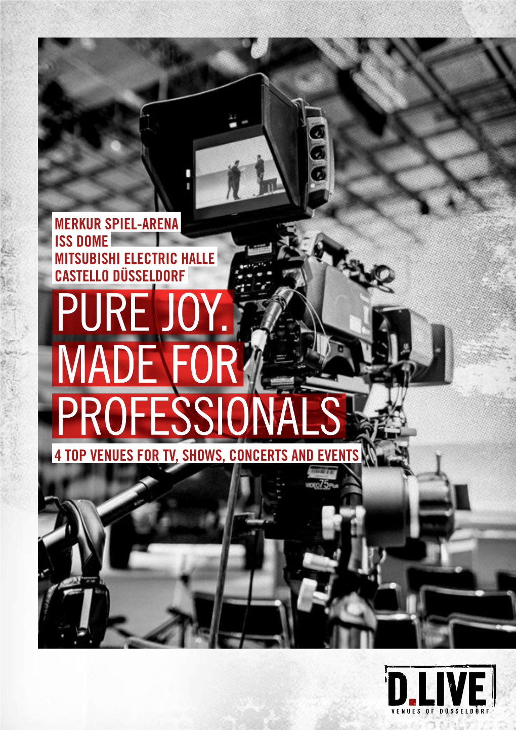 Pure Joy. Made for Professionals 4 Top Venues for Tv, Shows, Concerts and Events