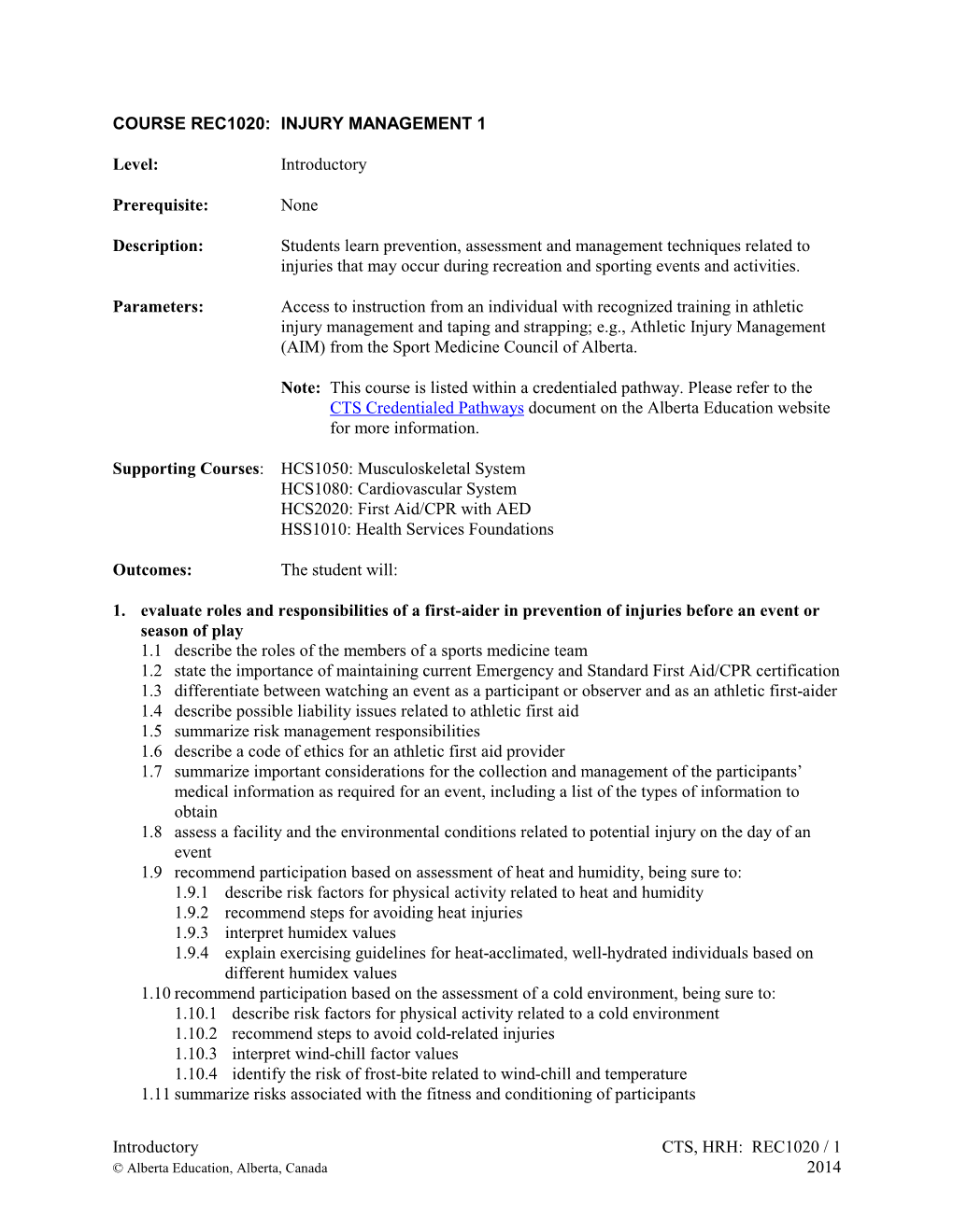 Introductory CTS, HRH: REC1020 / 1 2014 COURSE REC1020: INJURY MANAGEMENT 1 Level: Introductory Prerequisite: None Description