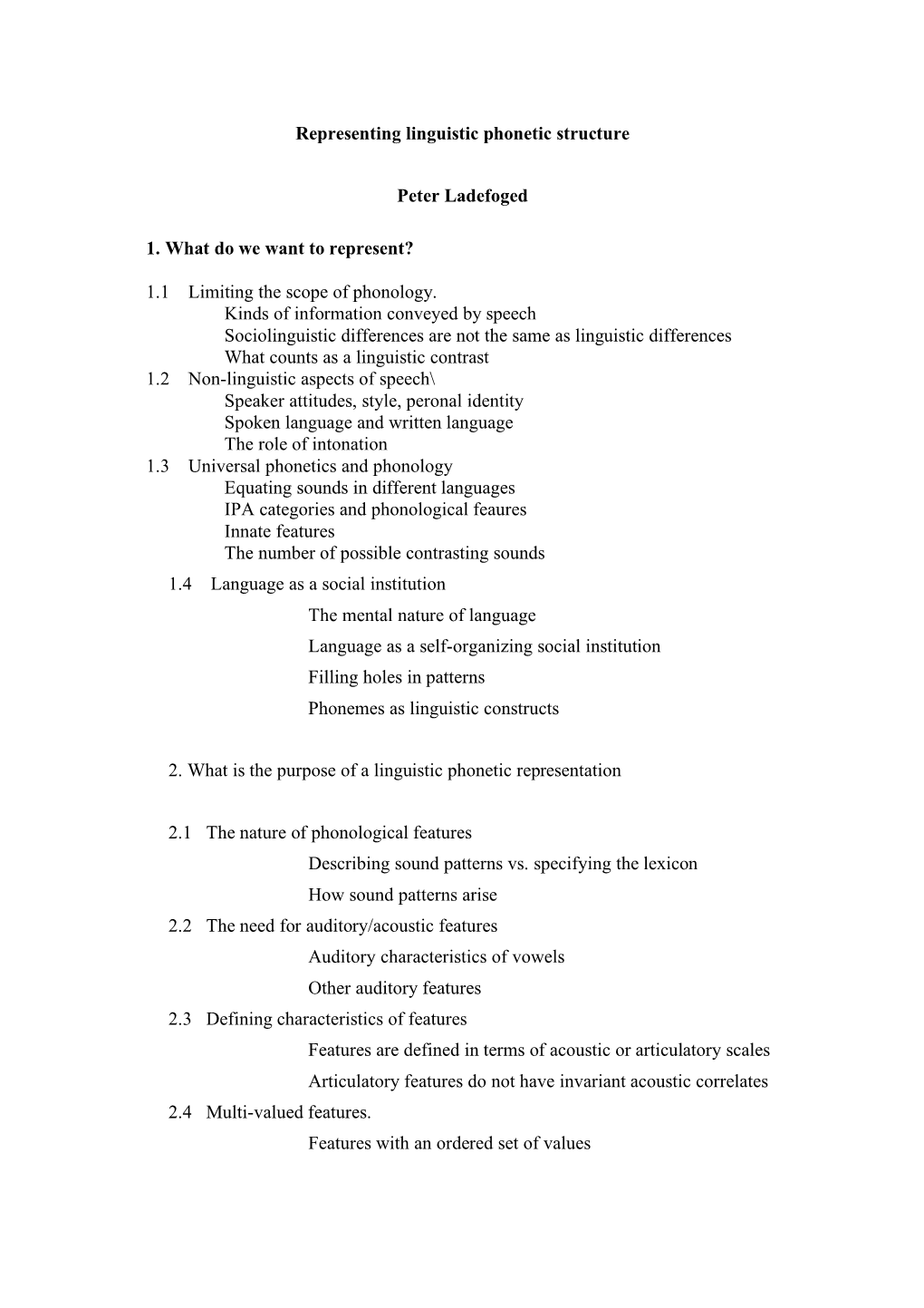 Representing Linguistic Phonetic Structure Peter Ladefoged 1. What