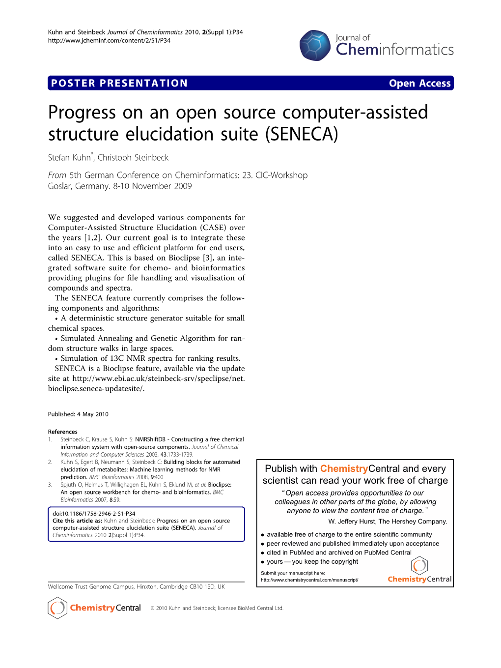 Progress on an Open Source Computer-Assisted Structure Elucidation Suite (SENECA) Stefan Kuhn*, Christoph Steinbeck from 5Th German Conference on Cheminformatics: 23