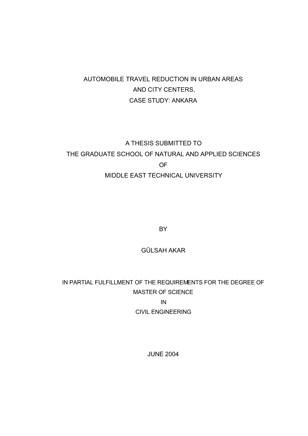 Automobile Travel Reduction in Urban Areas and City Centers, Case Study: Ankara a Thesis Submitted to the Graduate School of Na