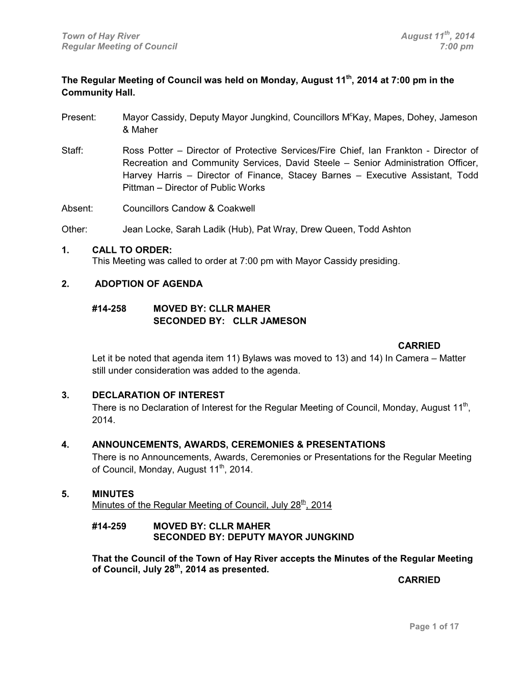 The Regular Meeting of Council Was Held on Monday, August 11Th, 2014 at 7:00 Pm in the Community Hall. Present: Mayor Cassidy, D