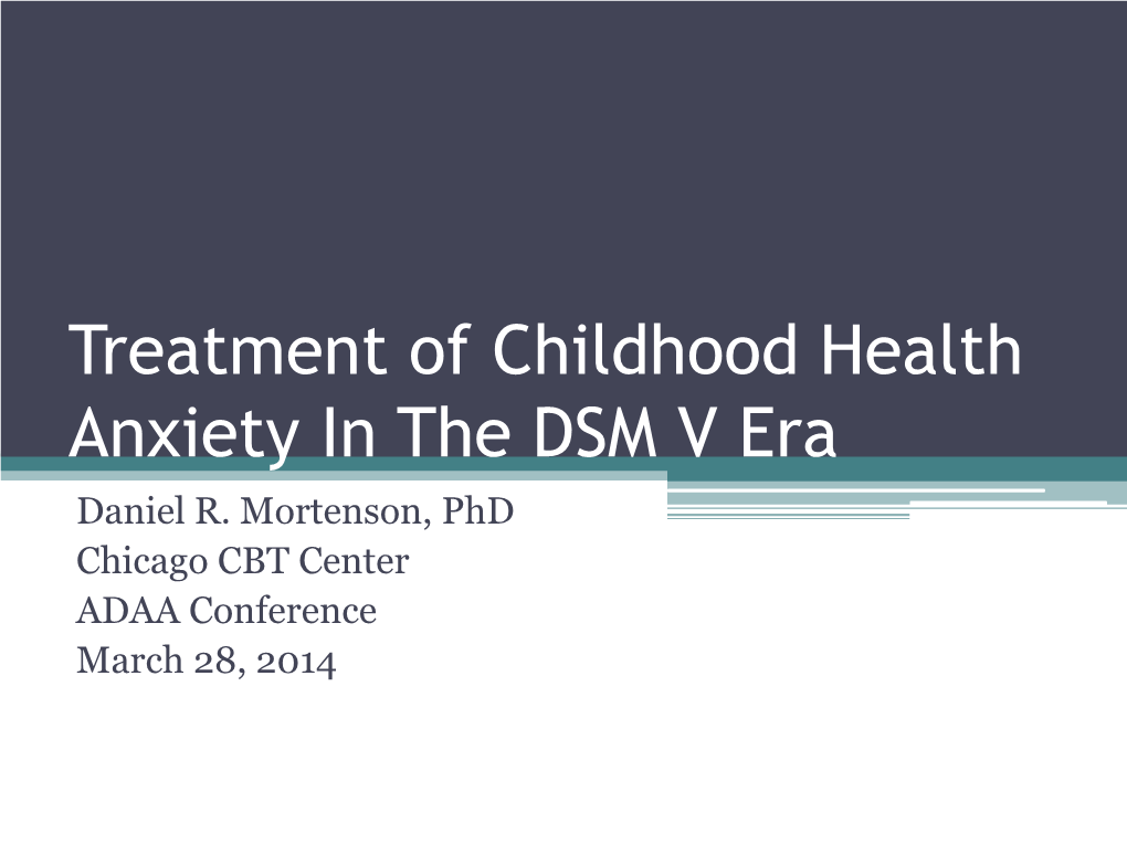 Treatment of Childhood Health Anxiety in the DSM V Era Daniel R