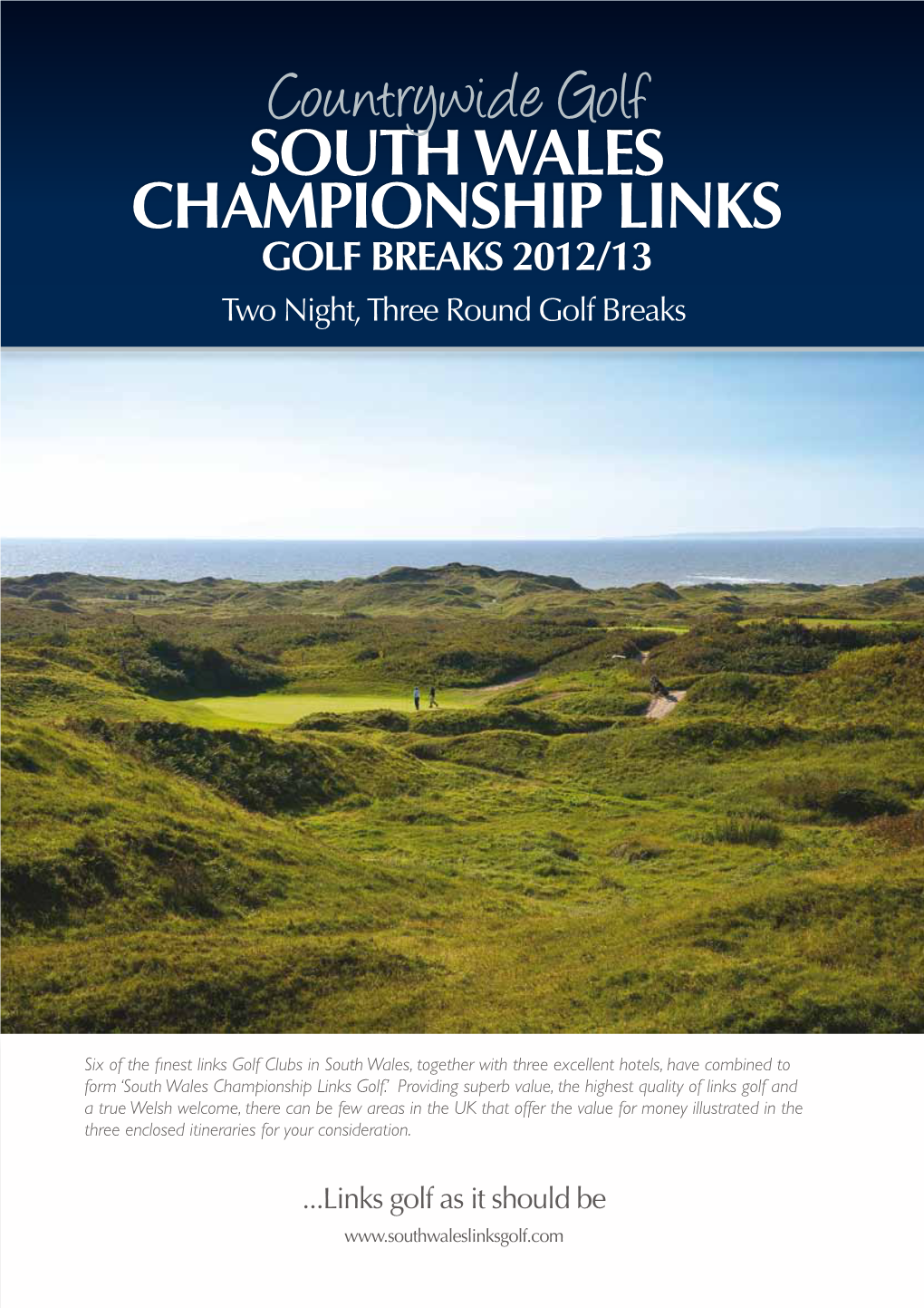 Countrywide Golf SOUTH WALES CHAMPIONSHIP LINKS GOLF BREAKS 2012/13 Two Night, Three Round Golf Breaks