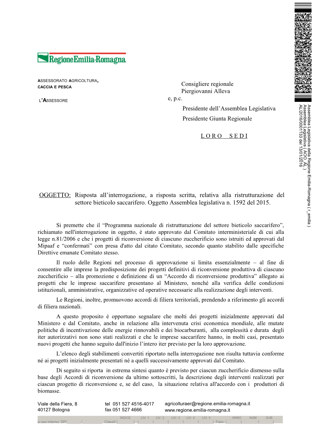 OGGETTO: Risposta All’Interrogazione, a Risposta Scritta, Relativa Alla Ristrutturazione Del Settore Bieticolo Saccarifero