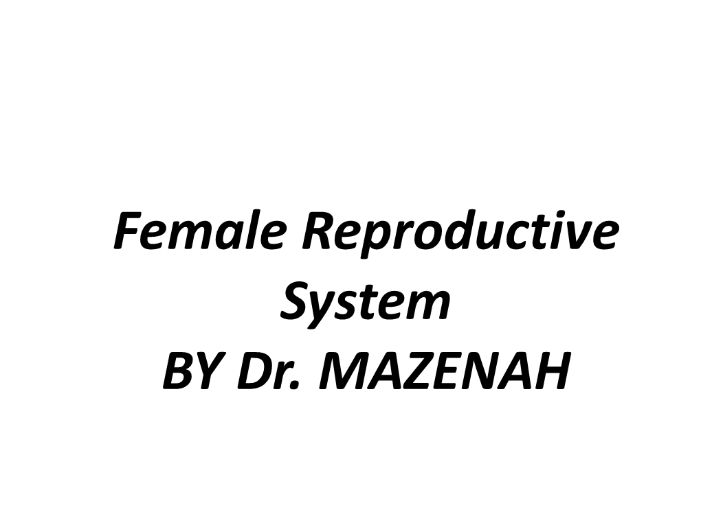 Lecture 1 Part I -Female Reproductive Anatomy
