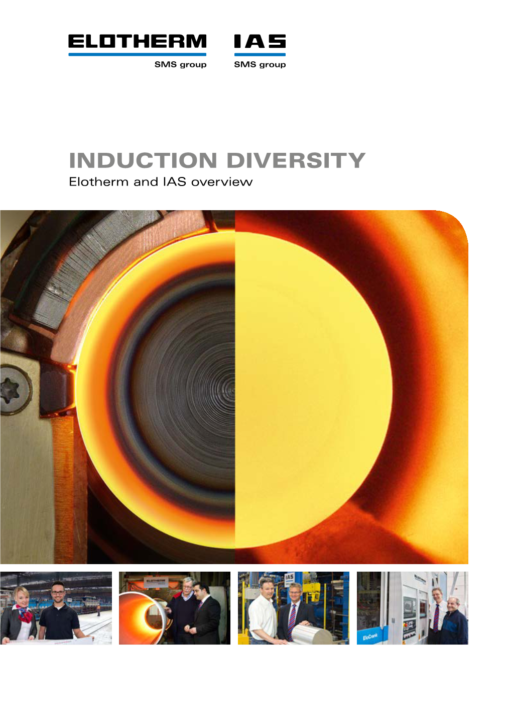 INDUCTION DIVERSITY Elotherm and IAS Overview SMS GROUP Leaders in Plant Construction and Machine Engineering