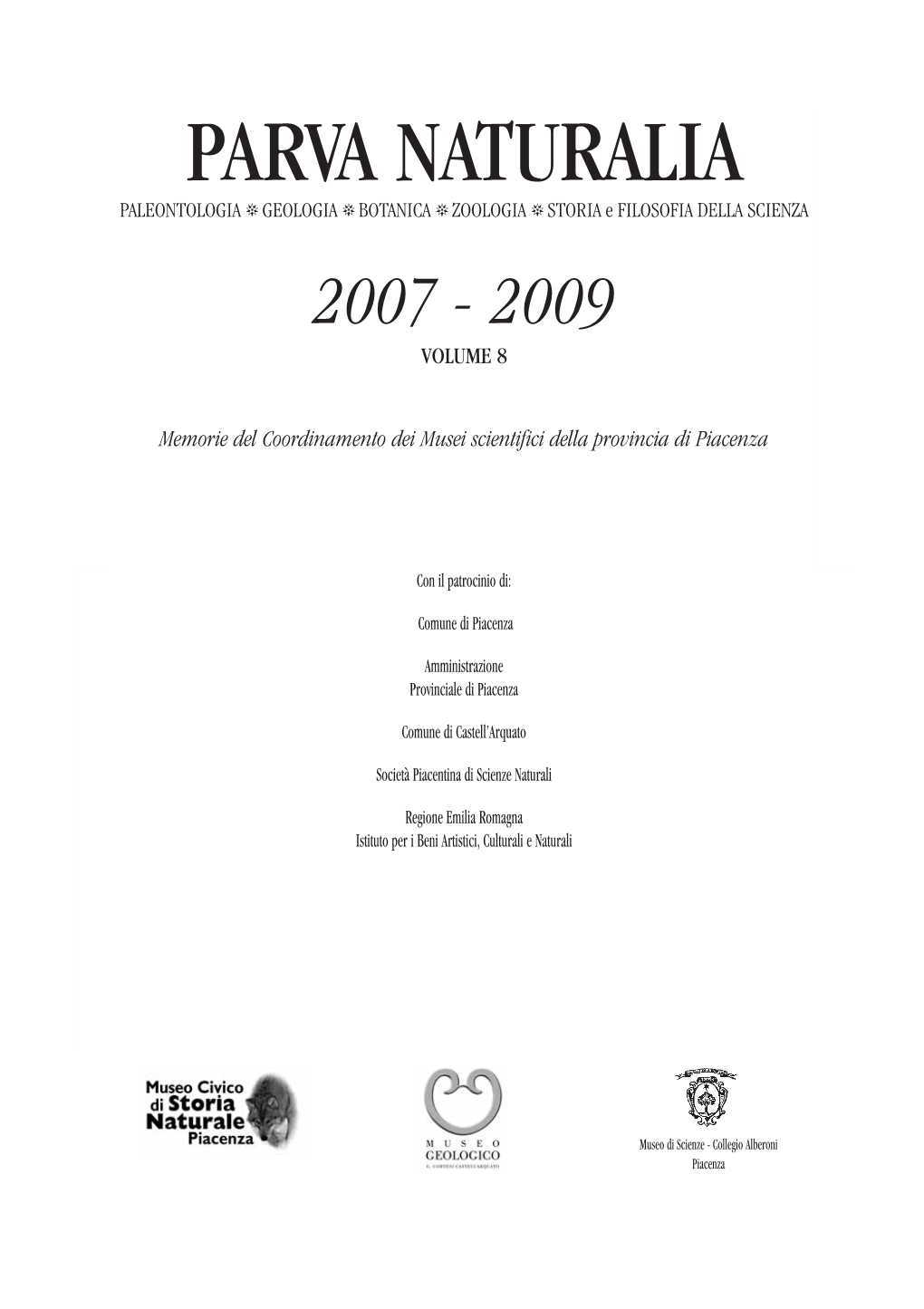 PARVA NATURALIA PALEONTOLOGIA � GEOLOGIA � BOTANICA � ZOOLOGIA � STORIA E FILOSOFIA DELLA SCIENZA 2007 - 2009 VOLUME 8