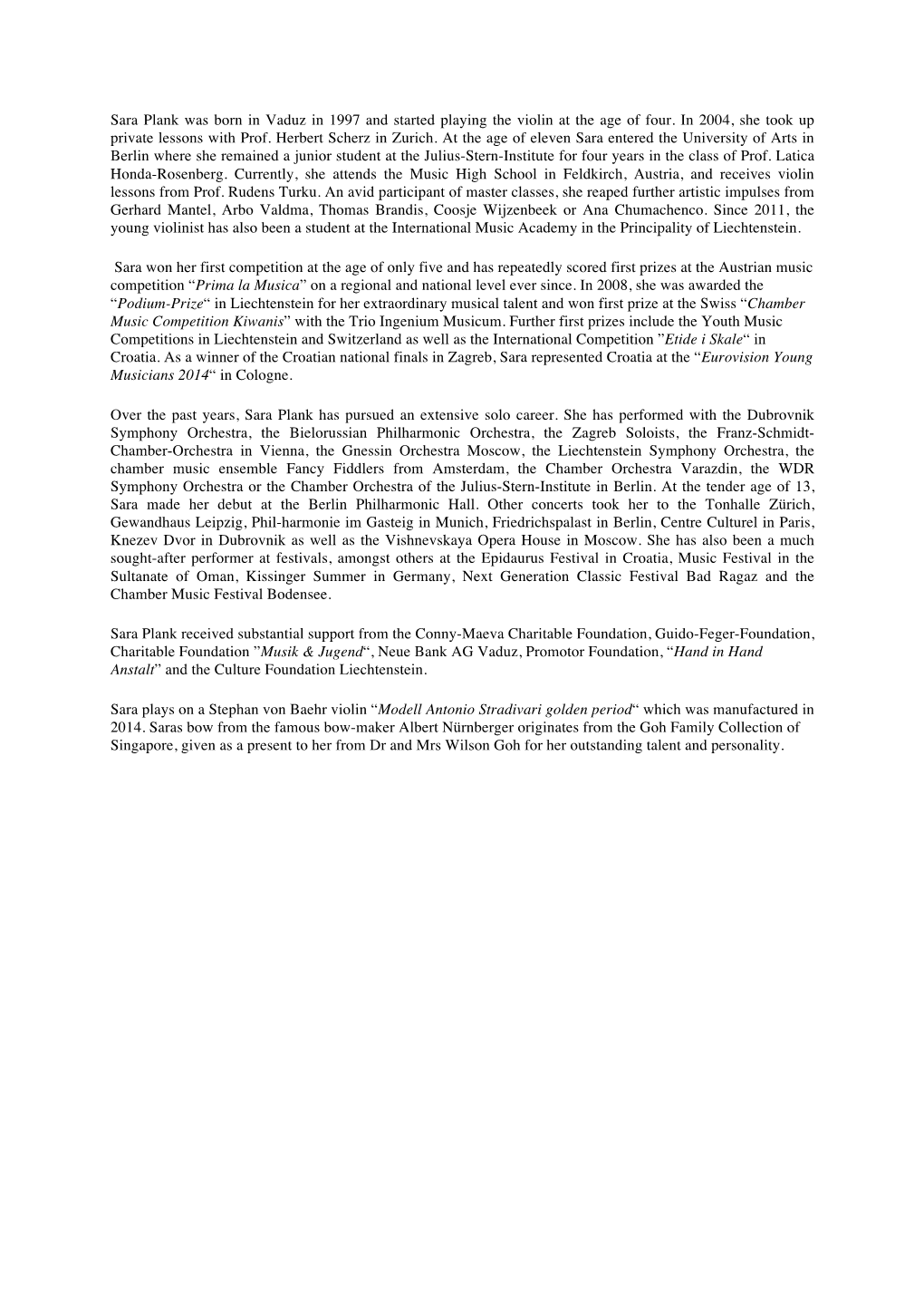 Sara Plank Was Born in Vaduz in 1997 and Started Playing the Violin at the Age of Four. in 2004, She Took up Private Lessons with Prof