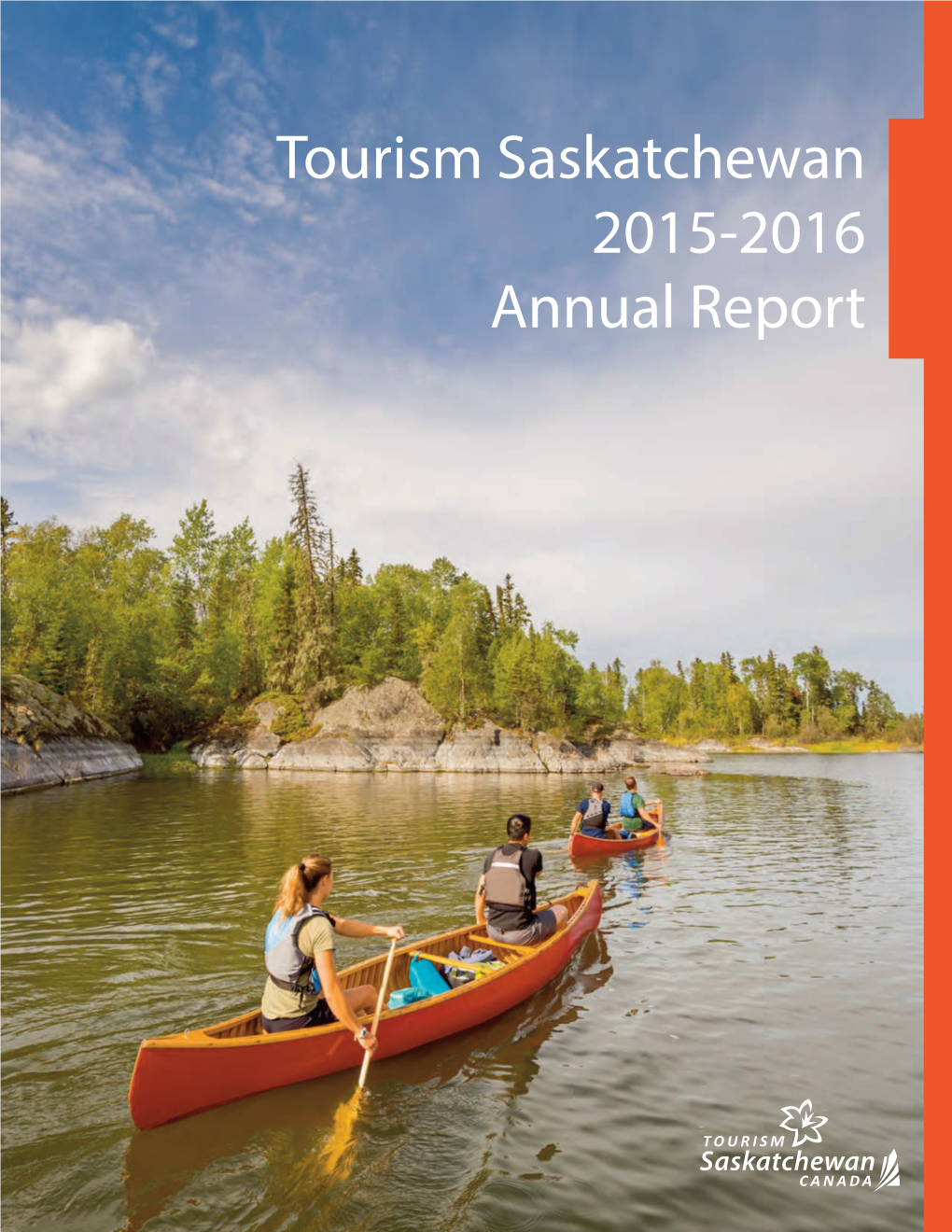 Tourism Saskatchewan 2015-2016 Annual Report 2015-2016 Annual.Qxp Business Development & Financing Guide 2011 2016-06-13 11:21 AM Page B