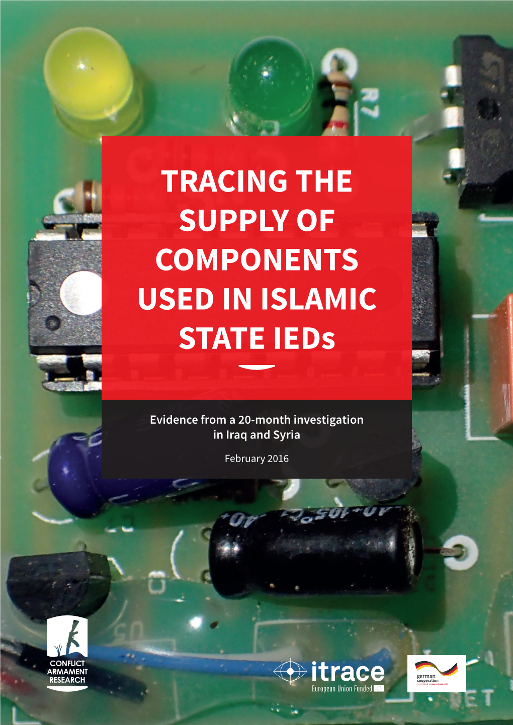 TRACING the SUPPLY of COMPONENTS USED in ISLAMIC STATE Ieds