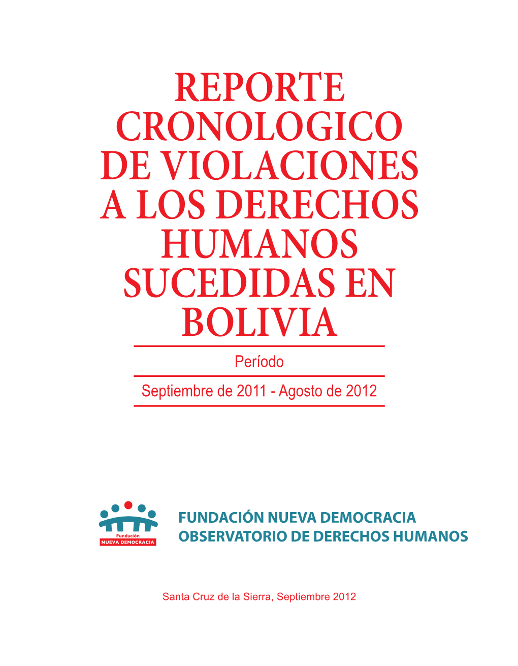 REPORTE CRONOLOGICO DE VIOLACIONES a LOS DERECHOS HUMANOS SUCEDIDAS EN BOLIVIA Período Septiembre De 2011 - Agosto De 2012