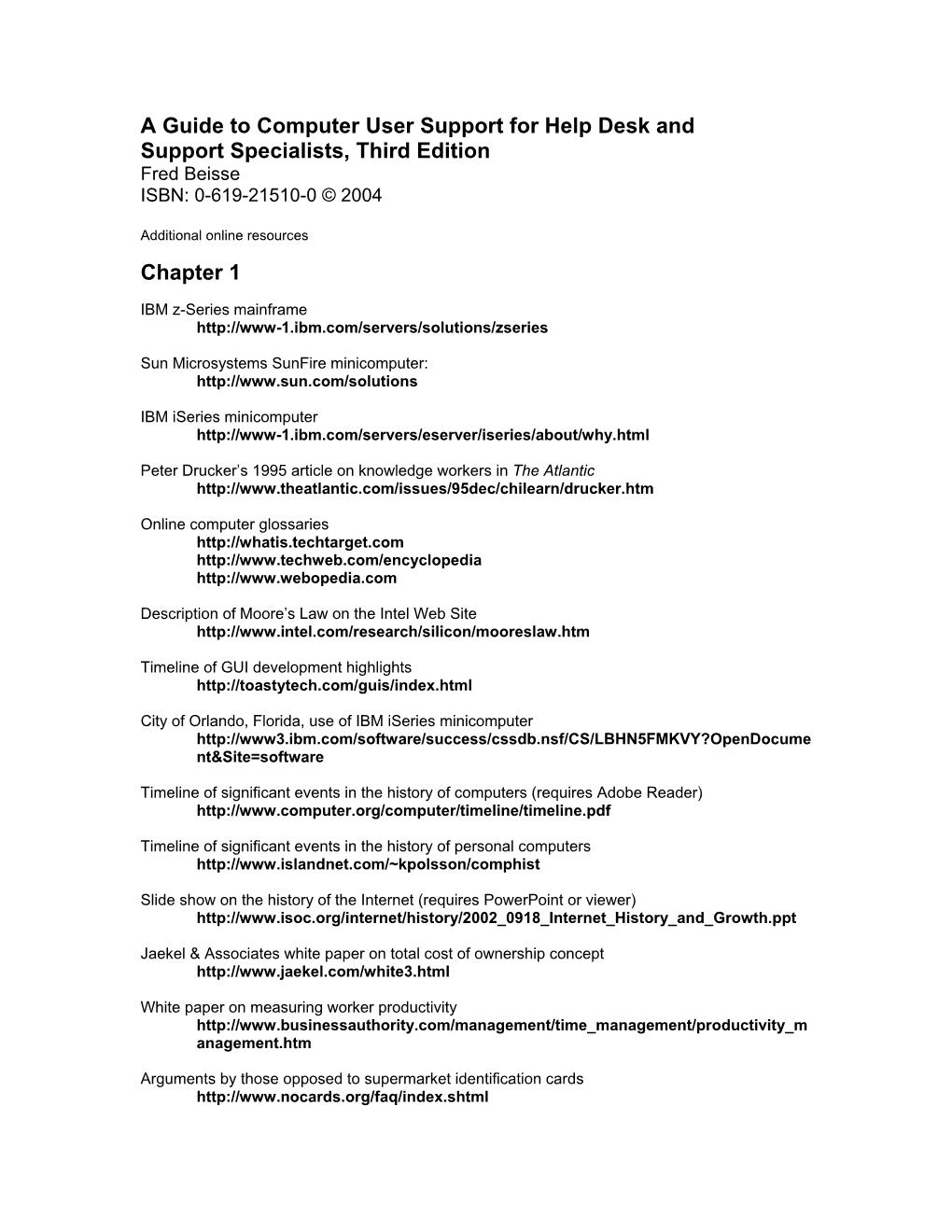 A Guide to Computer User Support for Help Desk and Support Specialists, Third Edition Fred Beisse ISBN: 0-619-21510-0 © 2004