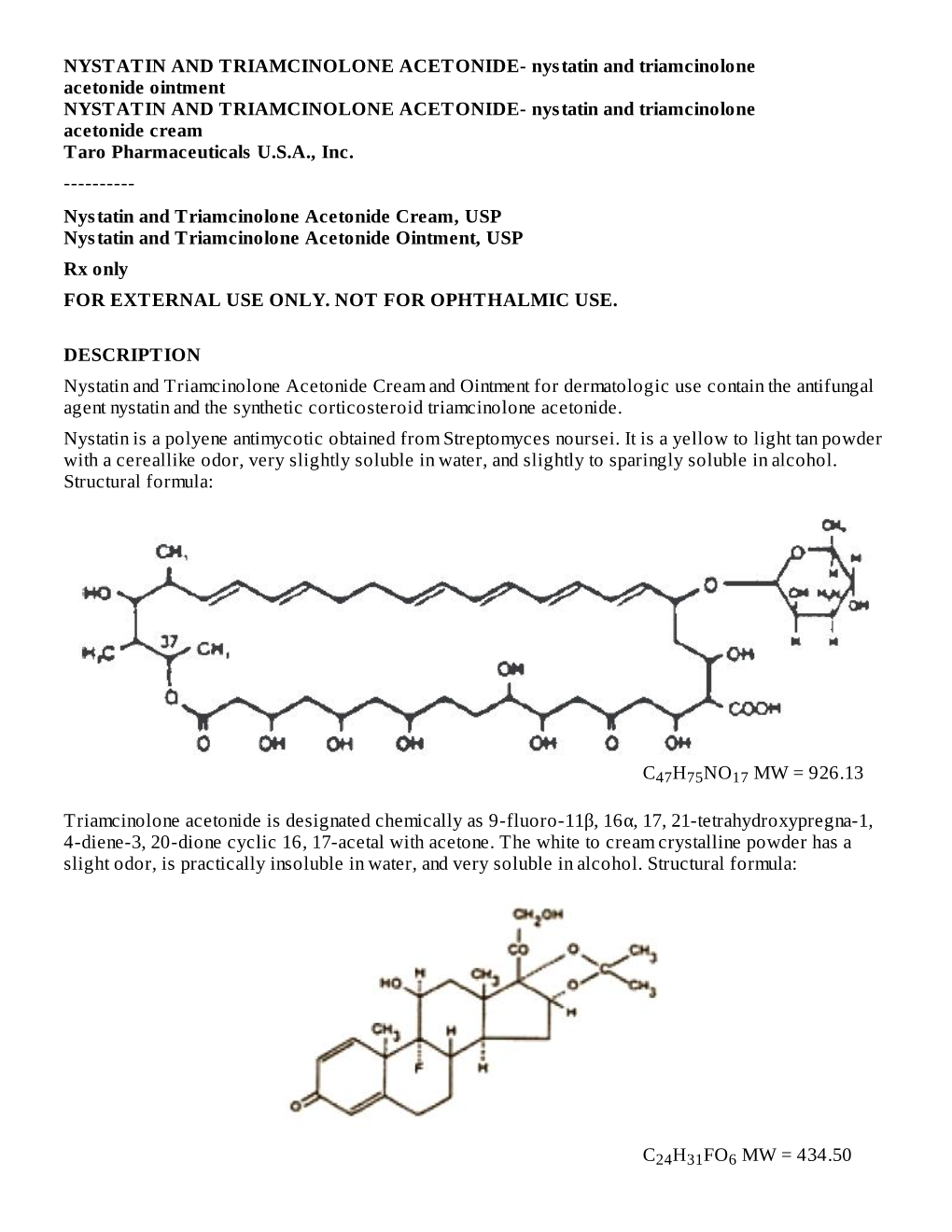 Nystatin and Triamcinolone Acetonide Cream, USP Nystatin and Triamcinolone Acetonide Ointment, USP Rx Only for EXTERNAL USE ONLY