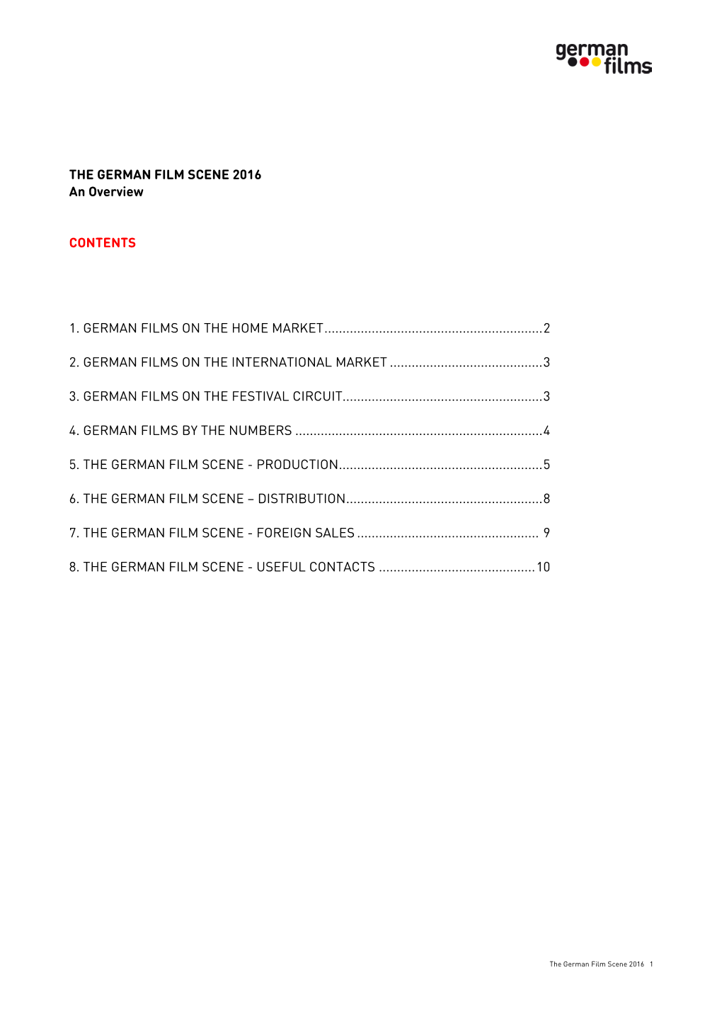 THE GERMAN FILM SCENE 2016 an Overview CONTENTS 1. GERMAN FILMS on the HOME MARKET