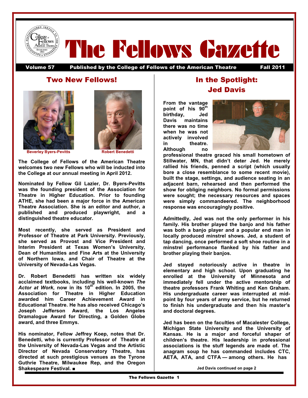 The Fellows Gazette Volume 57 Published by the College of Fellows of the American Theatre Fall 2011 Two New Fellows! in the Spotlight: Jed Davis