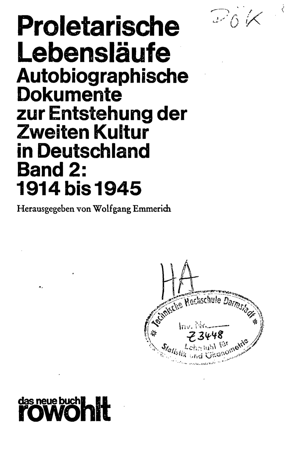 Proletarische Lebensläufe Autobiographische Dokumente Zur Entstehung Der Zweiten Kultur in Deutschland Band 2: 1914 Bis 1945 Herausgegeben Von Wolf Gang Emmeridi