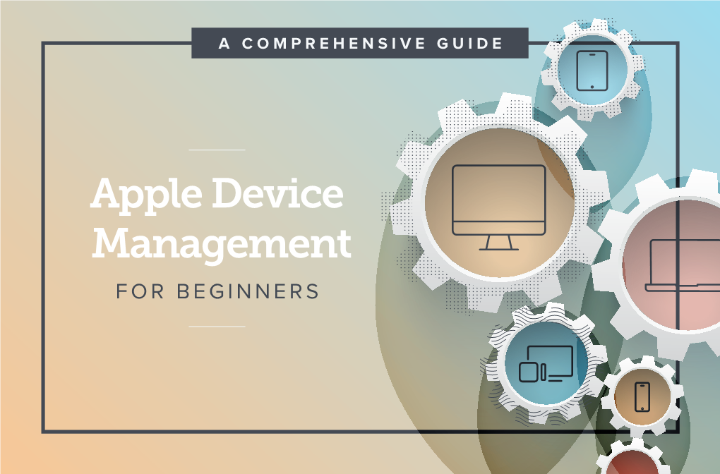 Apple Device Management for BEGINNERS According to Forbes, Apple 2 Device Growth in the Enterprise Is 20% Year Over Year