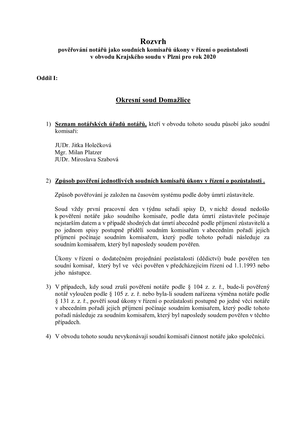 Rozvrh Pověřování Notářů Jako Soudních Komisařů Úkony V Řízení O Pozůstalosti V Obvodu Krajského Soudu V Plzni Pro Rok 2020