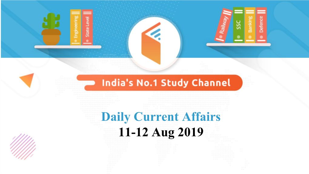 Daily Current Affairs 11-12 Aug 2019